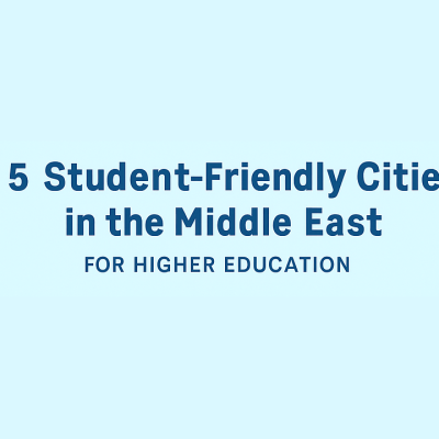 Top 5 Student-Friendly Cities in the Middle East for Higher Education
